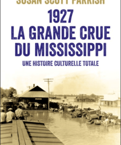 1927, la grande crue du Mississippi